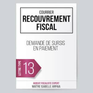 Modèle Lettre Demande de sursis en paiement - Recouvrement Fiscal - Avocat Fiscaliste Isabelle Arpaia, ancien Inspecteur des Impôts - Paris.