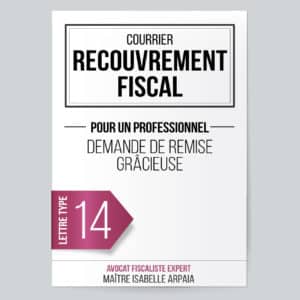 Modèle Lettre - Demande de remise gracieuse pour professionnel - Avocat Fiscaliste Isabelle Arpaia, ancien Inspecteur des Impôts - Paris.