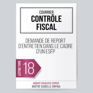Modèle Lettre Contrôle Fiscal - Demande de report d’entretien lors d’un examen de la situation fiscale par Isabelle Arpaia, ancien Inspecteur des Impôts.