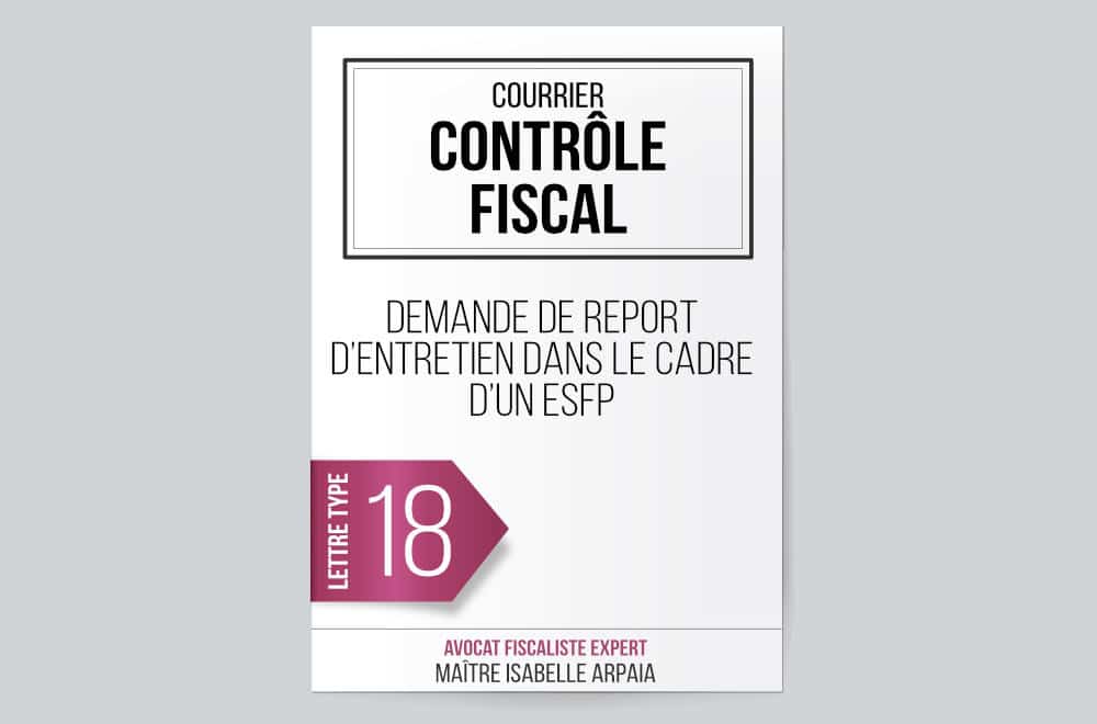 Modèle Lettre Contrôle Fiscal - Demande de report d’entretien lors d’un examen de la situation fiscale par Isabelle Arpaia, ancien Inspecteur des Impôts.