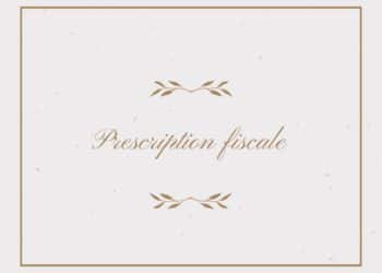 Qu’est-ce que la prescription fiscale ?
