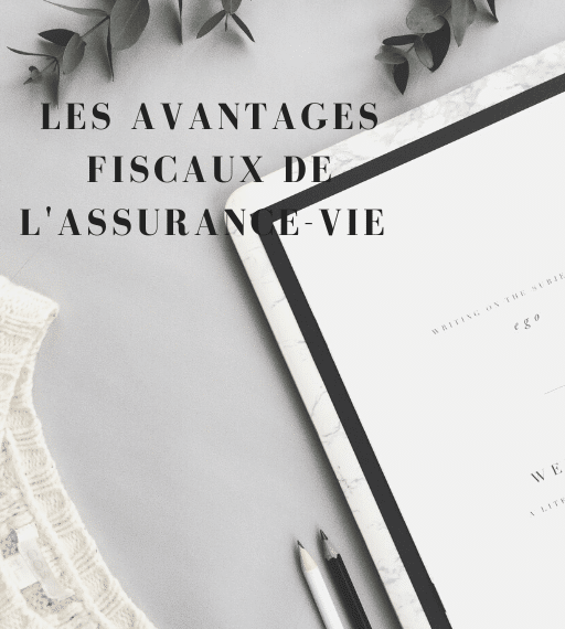 Les avantages fiscaux de l’assurance-vie